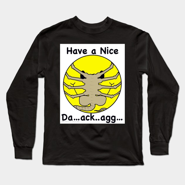 Have a Nice Da…ack…agg… Long Sleeve T-Shirt by Blackwood Artworks